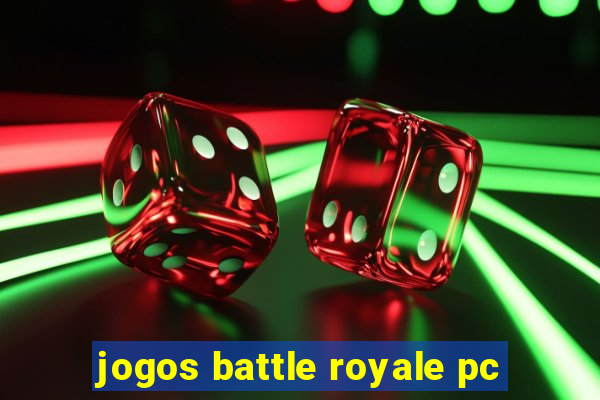 jogos battle royale pc